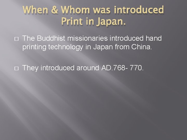 When & Whom was introduced Print in Japan. � The Buddhist missionaries introduced hand