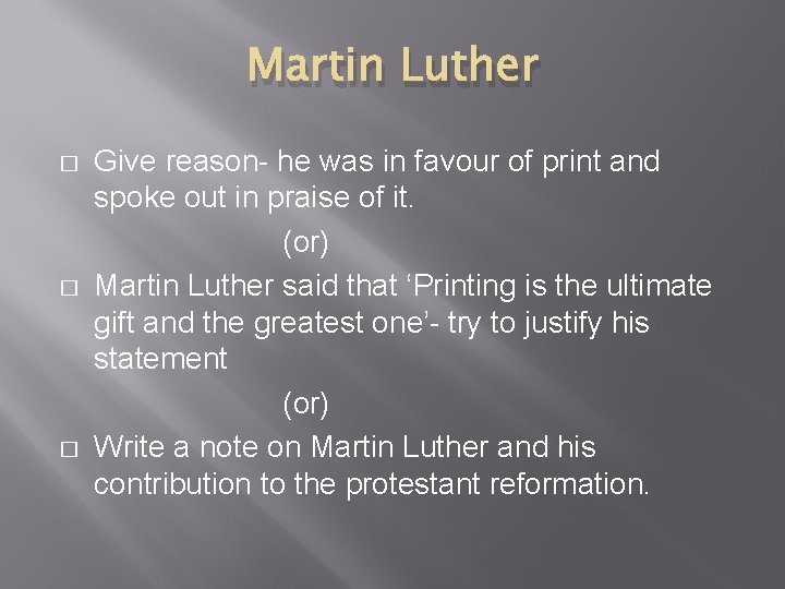 Martin Luther � � � Give reason- he was in favour of print and Martin Luther � � � Give reason- he was in favour of print and