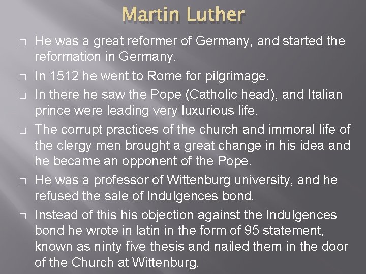 Martin Luther � � � He was a great reformer of Germany, and started