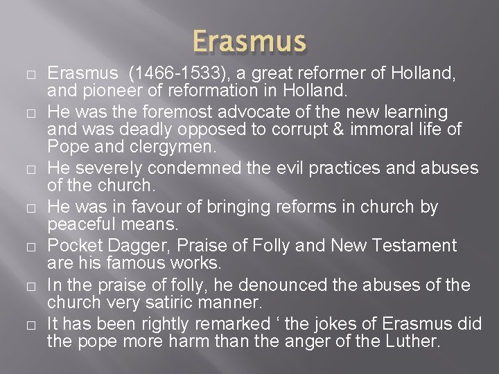 Erasmus � � � � Erasmus (1466 -1533), a great reformer of Holland, and