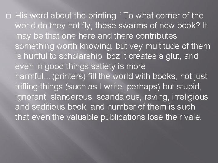 � His word about the printing “ To what corner of the world do