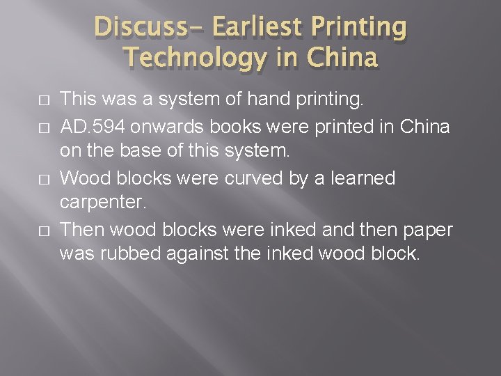 Discuss- Earliest Printing Technology in China � � This was a system of hand