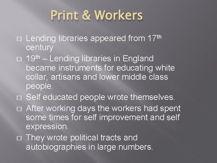 Print & Workers � � � Lending libraries appeared from 17 th century 19