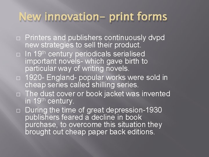 New innovation- print forms � � � Printers and publishers continuously dvpd new strategies