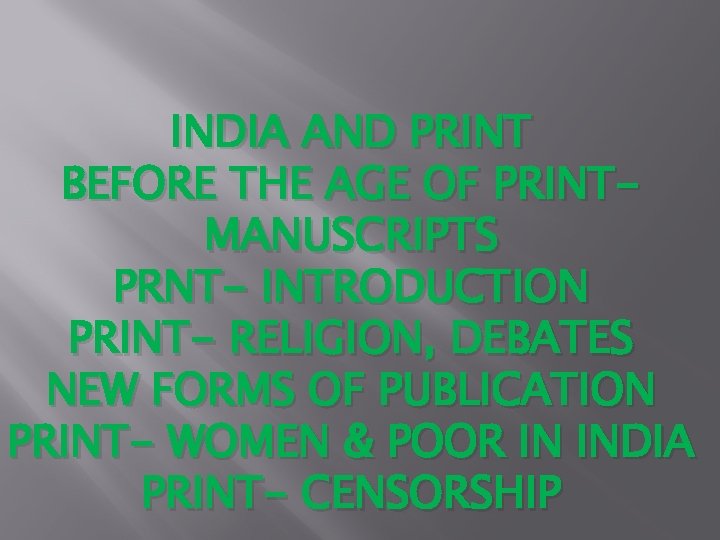 INDIA AND PRINT BEFORE THE AGE OF PRINTMANUSCRIPTS PRNT- INTRODUCTION PRINT- RELIGION, DEBATES NEW INDIA AND PRINT BEFORE THE AGE OF PRINTMANUSCRIPTS PRNT- INTRODUCTION PRINT- RELIGION, DEBATES NEW