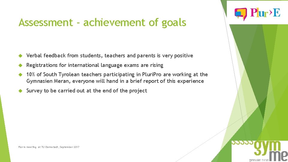 Assessment - achievement of goals Verbal feedback from students, teachers and parents is very