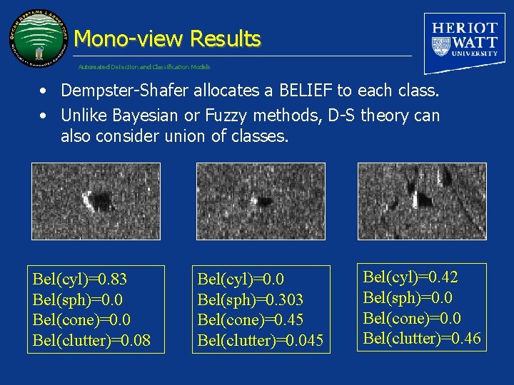 Mono-view Results Automated Detection and Classification Models • Dempster-Shafer allocates a BELIEF to each