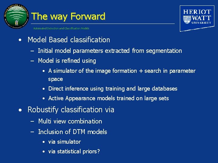 The way Forward Automated Detection and Classification Models • Model Based classification – Initial
