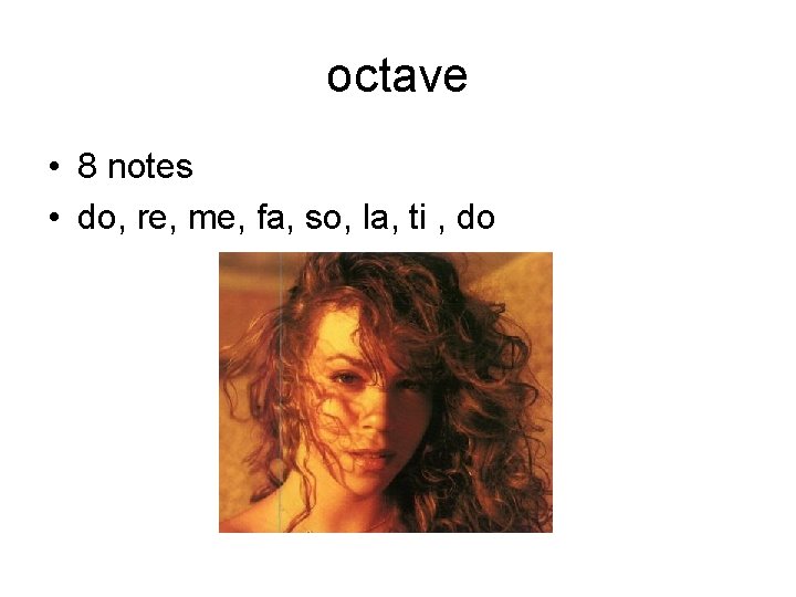 octave • 8 notes • do, re, me, fa, so, la, ti , do