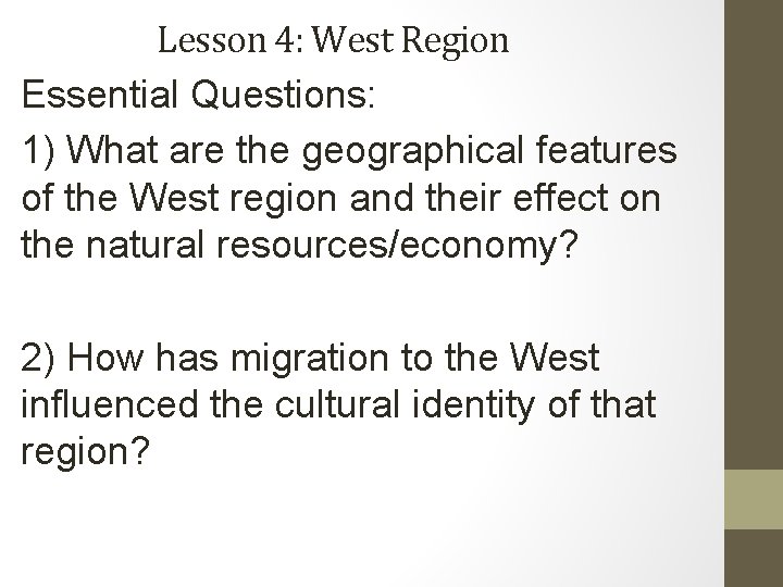Lesson 4: West Region Essential Questions: 1) What are the geographical features of the
