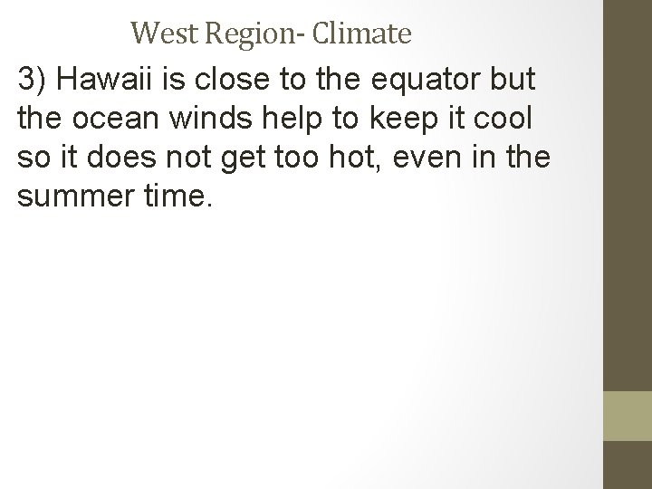 West Region- Climate 3) Hawaii is close to the equator but the ocean winds