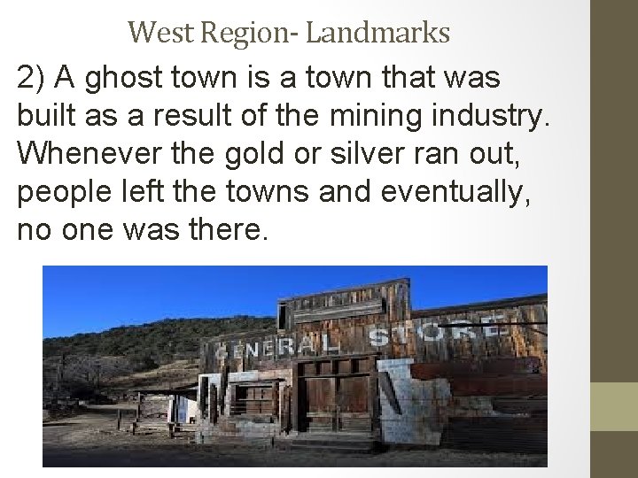 West Region- Landmarks 2) A ghost town is a town that was built as