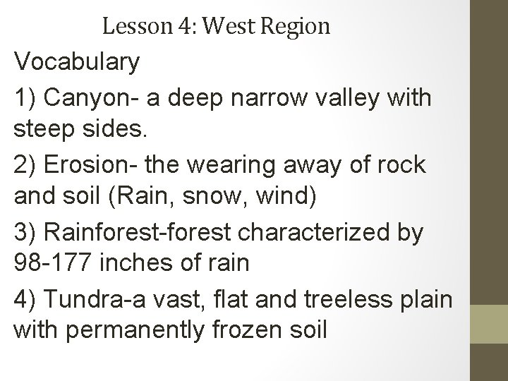 Lesson 4: West Region Vocabulary 1) Canyon- a deep narrow valley with steep sides.