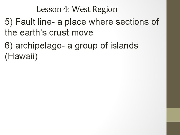 Lesson 4: West Region 5) Fault line- a place where sections of the earth’s