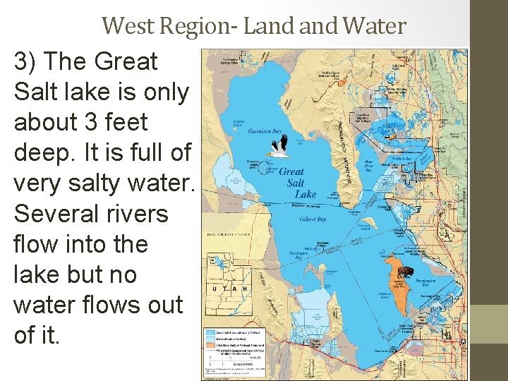 West Region- Land Water 3) The Great Salt lake is only about 3 feet