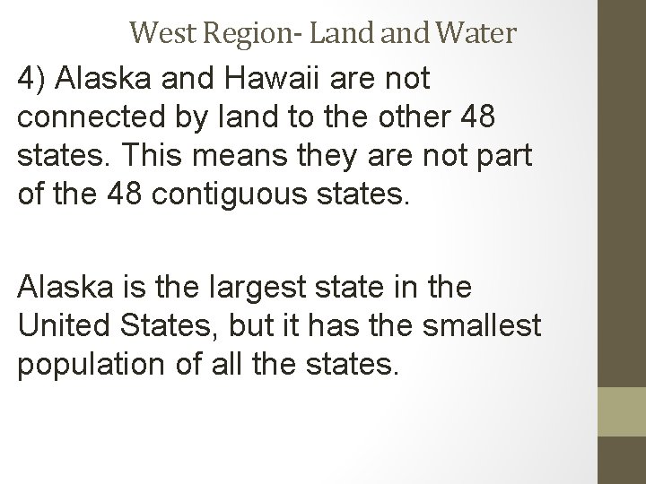 West Region- Land Water 4) Alaska and Hawaii are not connected by land to