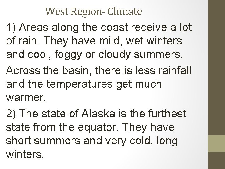 West Region- Climate 1) Areas along the coast receive a lot of rain. They