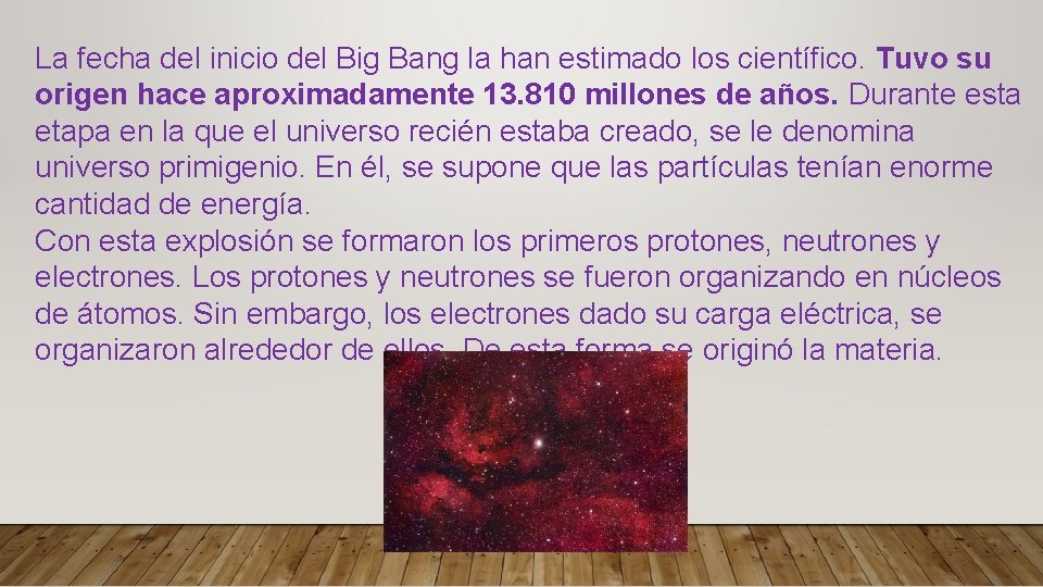 La fecha del inicio del Big Bang la han estimado los científico. Tuvo su