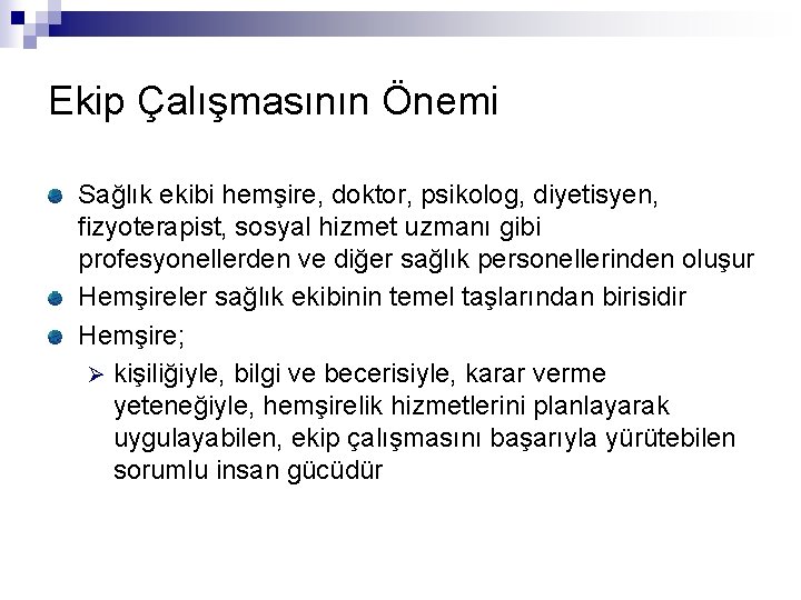 Ekip Çalışmasının Önemi Sağlık ekibi hemşire, doktor, psikolog, diyetisyen, fizyoterapist, sosyal hizmet uzmanı gibi