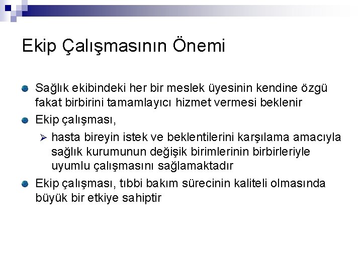 Ekip Çalışmasının Önemi Sağlık ekibindeki her bir meslek üyesinin kendine özgü fakat birbirini tamamlayıcı