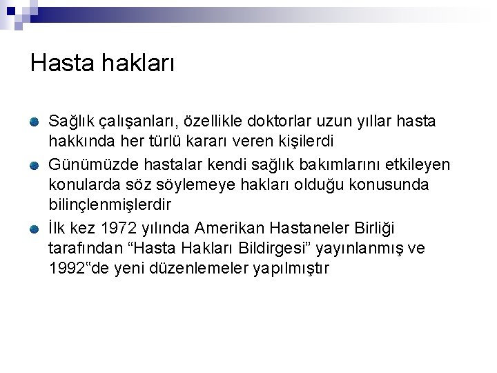 Hasta hakları Sağlık çalışanları, özellikle doktorlar uzun yıllar hasta hakkında her türlü kararı veren