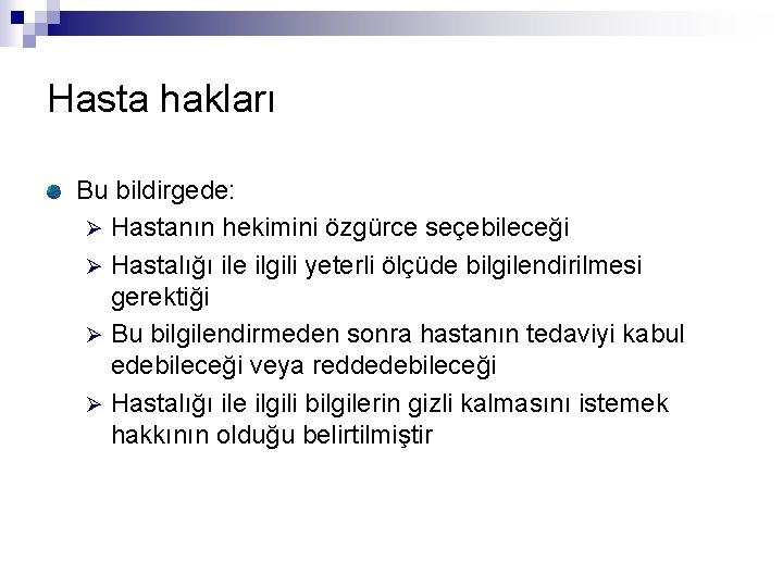 Hasta hakları Bu bildirgede: Ø Hastanın hekimini özgürce seçebileceği Ø Hastalığı ile ilgili yeterli