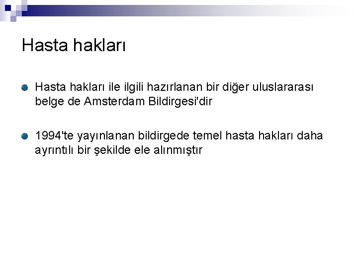 Hasta hakları ile ilgili hazırlanan bir diğer uluslararası belge de Amsterdam Bildirgesi'dir 1994'te yayınlanan