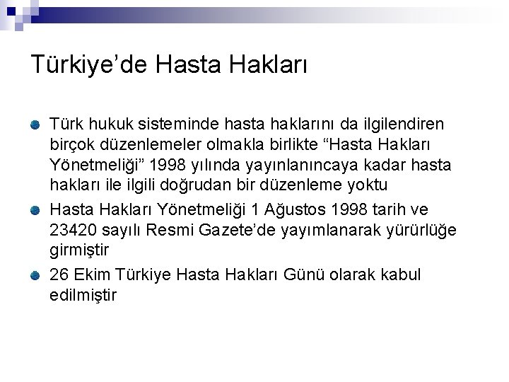 Türkiye’de Hasta Hakları Türk hukuk sisteminde hasta haklarını da ilgilendiren birçok düzenlemeler olmakla birlikte