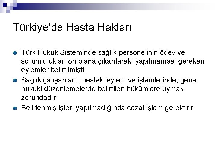 Türkiye’de Hasta Hakları Türk Hukuk Sisteminde sağlık personelinin ödev ve sorumlulukları ön plana çıkarılarak,