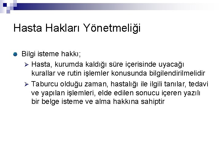 Hasta Hakları Yönetmeliği Bilgi isteme hakkı; Ø Hasta, kurumda kaldığı süre içerisinde uyacağı kurallar