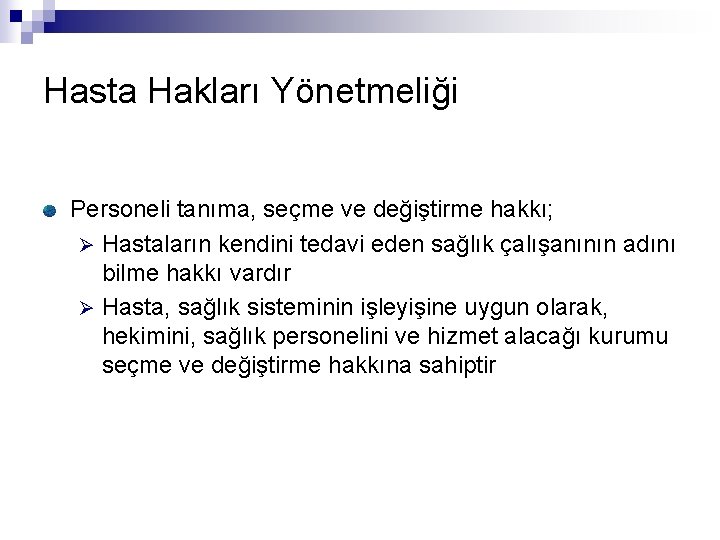 Hasta Hakları Yönetmeliği Personeli tanıma, seçme ve değiştirme hakkı; Ø Hastaların kendini tedavi eden