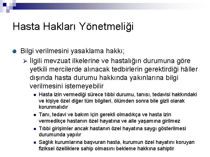 Hasta Hakları Yönetmeliği Bilgi verilmesini yasaklama hakkı; Ø İlgili mevzuat ilkelerine ve hastalığın durumuna