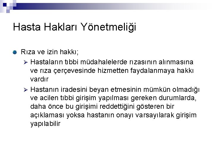 Hasta Hakları Yönetmeliği Rıza ve izin hakkı; Ø Hastaların tıbbi müdahalelerde rızasının alınmasına ve