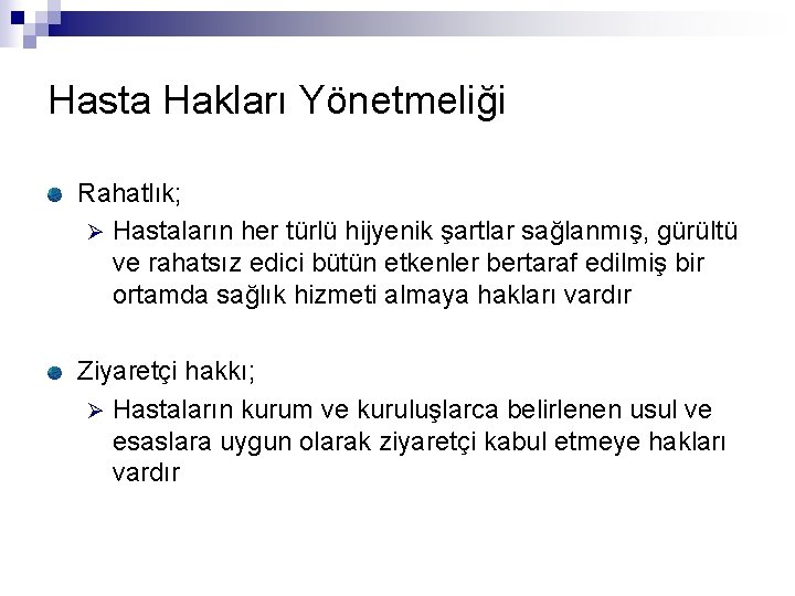 Hasta Hakları Yönetmeliği Rahatlık; Ø Hastaların her türlü hijyenik şartlar sağlanmış, gürültü ve rahatsız