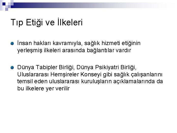 Tıp Etiği ve İlkeleri İnsan hakları kavramıyla, sağlık hizmeti etiğinin yerleşmiş ilkeleri arasında bağlantılar