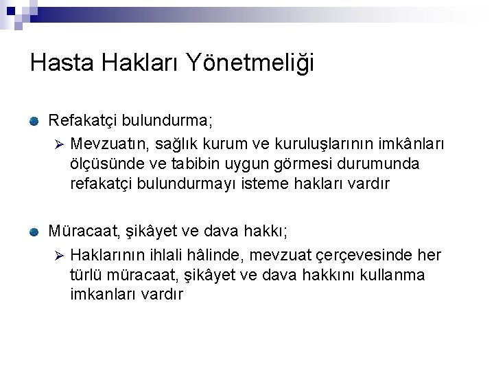 Hasta Hakları Yönetmeliği Refakatçi bulundurma; Ø Mevzuatın, sağlık kurum ve kuruluşlarının imkânları ölçüsünde ve