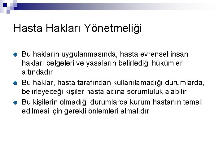 Hasta Hakları Yönetmeliği Bu hakların uygulanmasında, hasta evrensel insan hakları belgeleri ve yasaların belirlediği