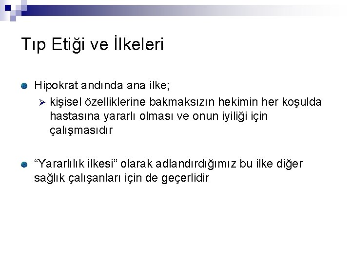 Tıp Etiği ve İlkeleri Hipokrat andında ana ilke; Ø kişisel özelliklerine bakmaksızın hekimin her