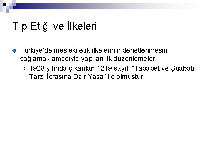 Tıp Etiği ve İlkeleri Türkiye’de mesleki etik ilkelerinin denetlenmesini sağlamak amacıyla yapılan ilk düzenlemeler