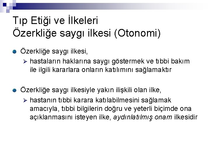 Tıp Etiği ve İlkeleri Özerkliğe saygı ilkesi (Otonomi) Özerkliğe saygı ilkesi, Ø hastaların haklarına