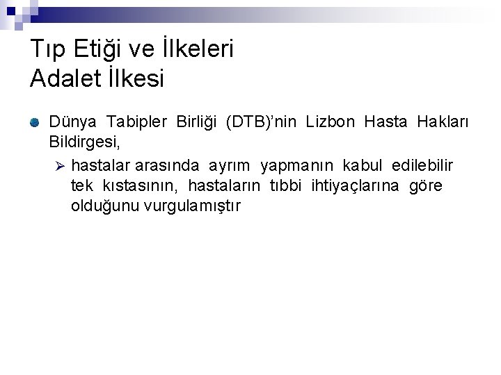 Tıp Etiği ve İlkeleri Adalet İlkesi Dünya Tabipler Birliği (DTB)’nin Lizbon Hasta Hakları Bildirgesi,