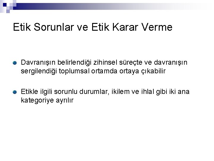 Etik Sorunlar ve Etik Karar Verme Davranışın belirlendiği zihinsel süreçte ve davranışın sergilendiği toplumsal