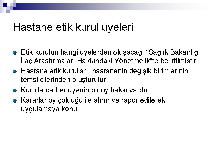 Hastane etik kurul üyeleri Etik kurulun hangi üyelerden oluşacağı “Sağlık Bakanlığı İlaç Araştırmaları Hakkındaki