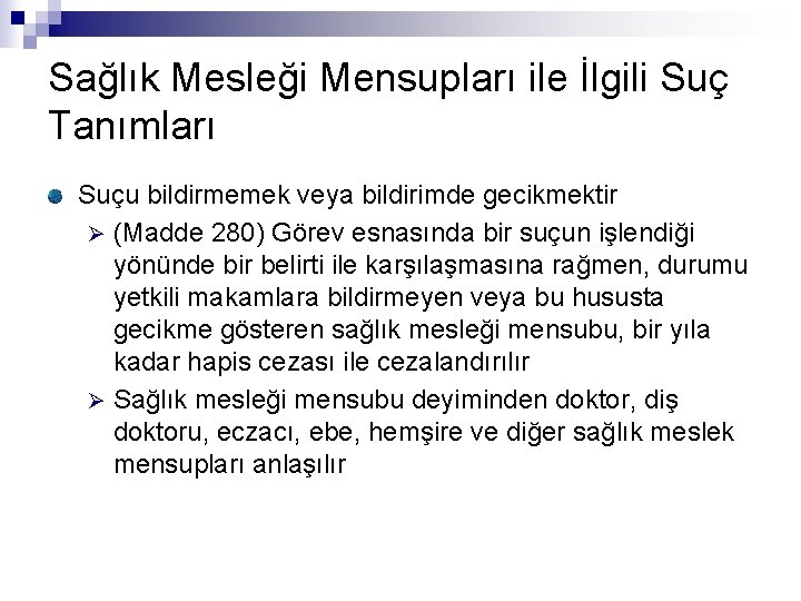 Sağlık Mesleği Mensupları ile İlgili Suç Tanımları Suçu bildirmemek veya bildirimde gecikmektir Ø (Madde