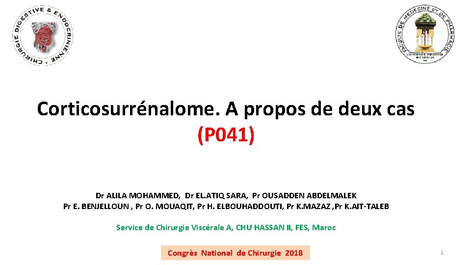 Corticosurrénalome. A propos de deux cas (P 041) Dr ALILA MOHAMMED, Dr EL. ATIQ