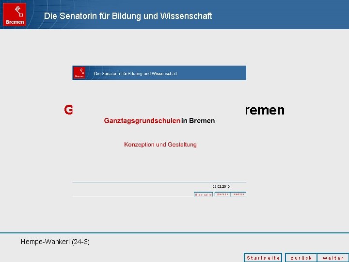 Die Senatorin für Bildung und Wissenschaft Ganztagsgrundschulen in Bremen Konzeption und Gestaltung Hempe-Wankerl (24