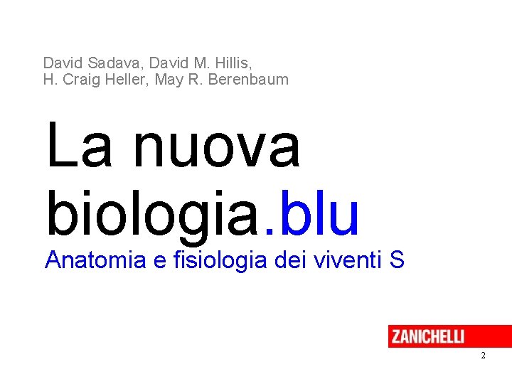 David Sadava, David M. Hillis, H. Craig Heller, May R. Berenbaum La nuova biologia.