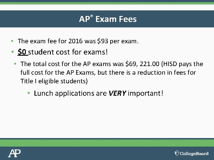 AP® Exam Fees • The exam fee for 2016 was $93 per exam. •