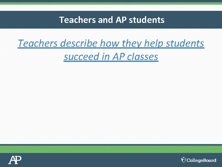 Teachers and AP students Teachers describe how they help students succeed in AP classes