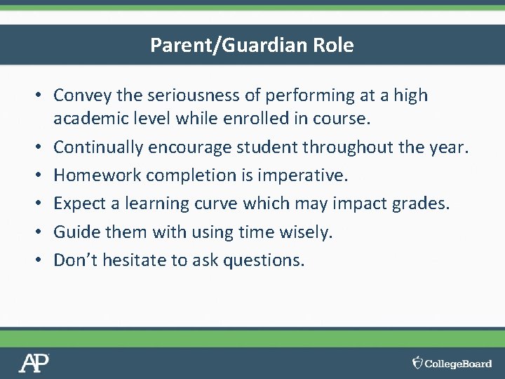 Parent/Guardian Role • Convey the seriousness of performing at a high academic level while